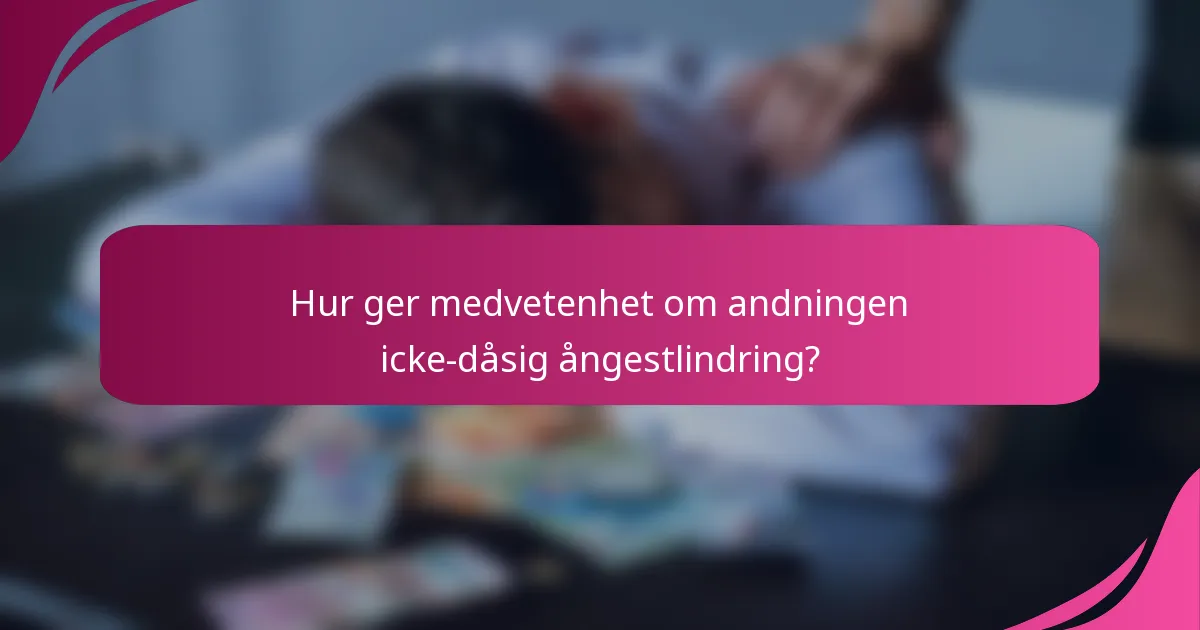 Hur ger medvetenhet om andningen icke-dåsig ångestlindring?