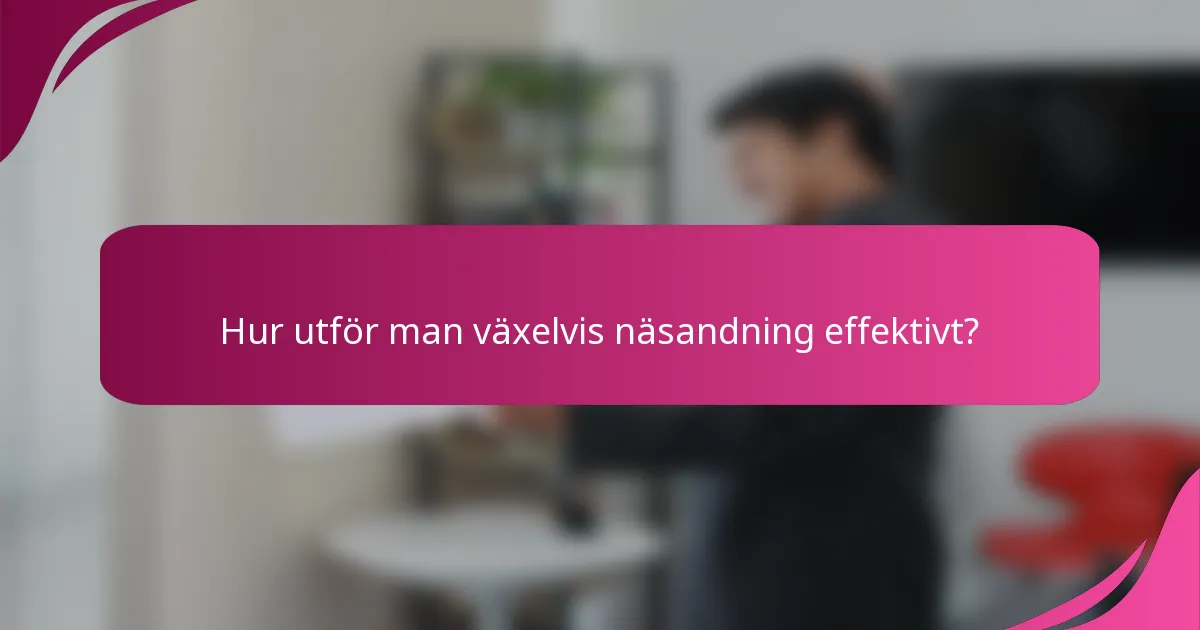 Hur utför man växelvis näsandning effektivt?