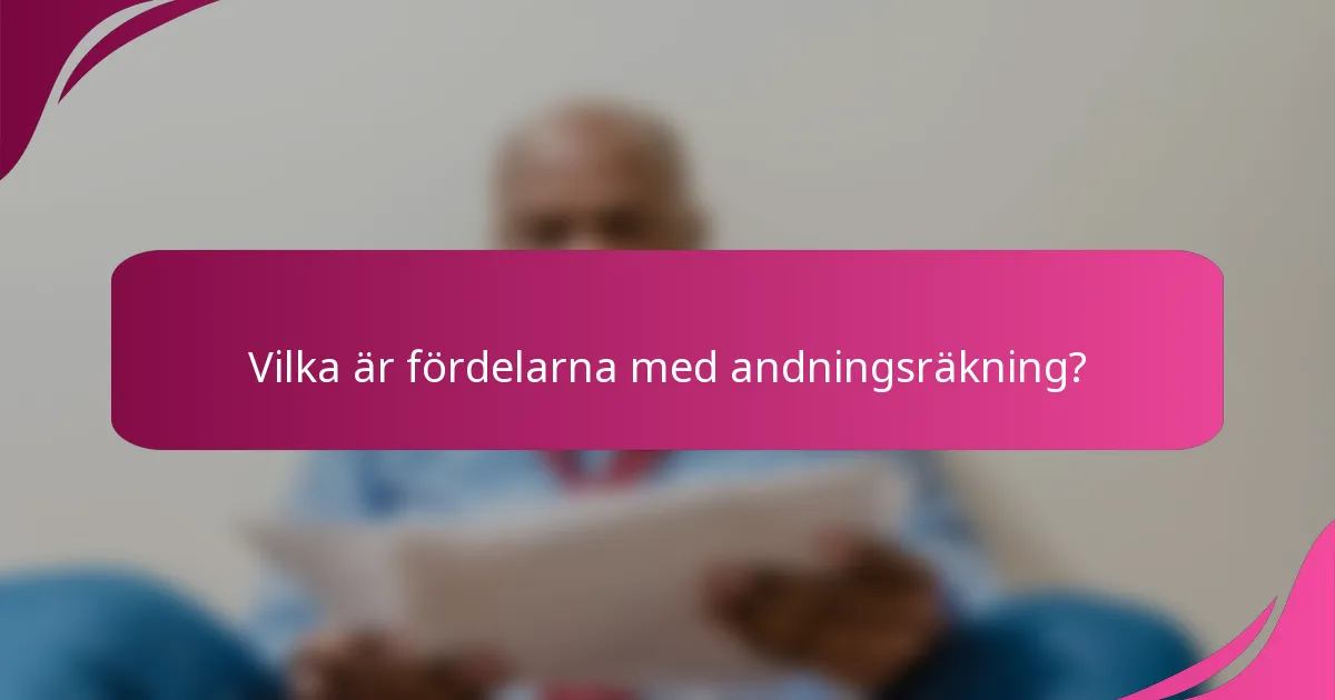 Vilka är fördelarna med andningsräkning?