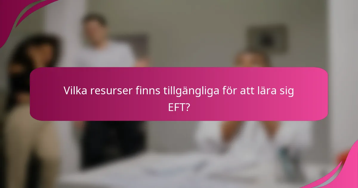 Vilka resurser finns tillgängliga för att lära sig EFT?
